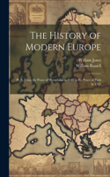 History of Modern Europe: Pt. Ii. From the Peace of Westphalia in 1648 to the Peace of Paris in 1763