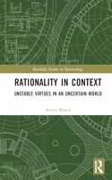 Rationality in Context: Unstable Virtues in an Uncertain World