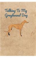 Talking To My Greyhound Dog