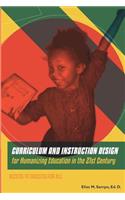 CURRICULUM AND INSTRUCTION DESIGN for Humanizing Education in the 21st Century
