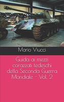 Guida ai mezzi corazzati tedeschi della Seconda Guerra Mondiale - Vol. 2