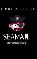 I Put A Little Seaman On Your Notebook: Funny Novelty Gift For Birthday, Co-Worker, or Friend