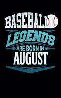 Baseball Legends Are Born In August: Baseball Journal 6x9 Notebook Personalized Gift For Birthdays In August