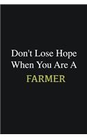 Don't lose hope when you are a Farmer