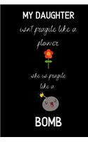 My daughter isn't fragile like a flower she is fragile like a bomb