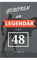 Geboren um LEGENDÄR zu sein 48 TAGEBUCH