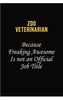 Zoo Veterinarian Because Freaking Awesome Is Not An Official Job Title: Career journal, notebook and writing journal for encouraging men, women and kids. A framework for building your career.
