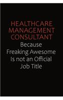 Healthcare Management Consultant Because Freaking Awesome Is Not An Official Job Title