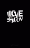 I Love Shadows: Cornell Notes Notebook