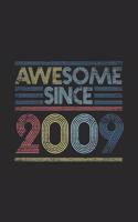 Awesome Since 2009: Blank Lined Notebook / Journal (6 X 9) - Birthday Gift and Anniversary Gift
