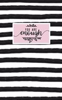 You Are Enough