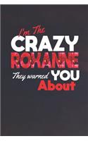 I'm The Crazy Roxanne They Warned You About: First Name Funny Sayings Personalized Customized Names Women Girl Mother's day Gift Notebook Journal