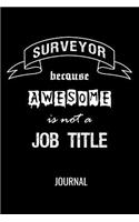 Surveyor Because Awesome Is Not A Job Title Journal: Funny Blank Lined Notebook For Surveyors