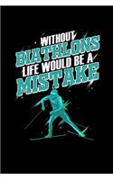 Without Biathlons Life Would Be A Mistake