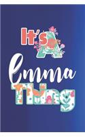 It's Emma Thing: First Name Funny Sayings Personalized Customized Names Women Girl Mother's day Gift Notebook Journal