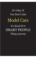 It's Okay If You Don't Like Model Cars It's Kind Of A Smart People Thing Anyway: Blank Lined Notebook Journal Gift Idea