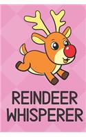 Reindeer Whisperer: Cute Funny Colorful Animal Whisper Journal Notebook For Girls and Boys of All Ages. Great Surprise Present for School, Birthday, Anniversary, Christ