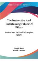The Instructive And Entertaining Fables Of Pilpay