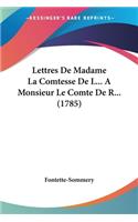 Lettres De Madame La Comtesse De L... A Monsieur Le Comte De R... (1785)