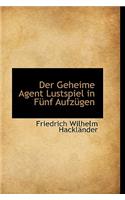 Der Geheime Agent Lustspiel in F Nf Aufz Gen