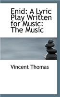 Enid: A Lyric Play Written for Music: The Music(English)