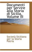 Documenti Per Servire Alla Storia Di Sicilia, Volume III