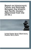 Report on Interoceanic Canals and Railroads Between the Atlantic and Pacific Oceans