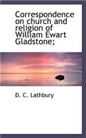 Correspondence on Church and Religion of William Ewart Gladstone;