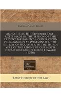 Anno. III. Et. IIII. Edvvardi Sfxti. Actes Made in the Session of This Present Parliament, Holden Vppon Prorogacion at Westminster, The. IIII. Day of Nouember, in the Thirde Yere of the Reigne of Our Moste Dread Soueraigne Lorde Edward (1570): (English)
