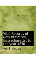 Vital Records of New Braintree, Massachusetts, to the Year 1850