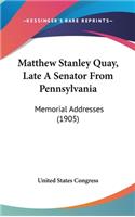 Matthew Stanley Quay, Late A Senator From Pennsylvania