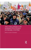 The Challenges for Russia's Politicized Economic System