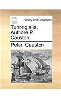 Tunbrigialia. Authore P. Causton.