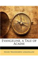 Evangeline, a Tale of Acadie