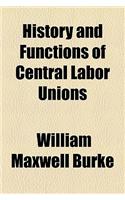 History and Functions of Central Labor Unions