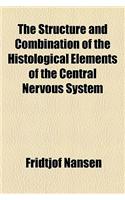 The Structure and Combination of the Histological Elements of the Central Nervous System