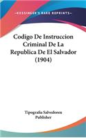 Codigo de Instruccion Criminal de La Republica de El Salvador (1904)