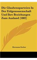 Glaubensparteien In Der Eidgenossenschaft Und Ihre Beziehungen Zum Ausland (1882)