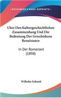 Uber Den Kulturgeschichtlichen Zusammenhang Und Die Bedeutung Der Griechishcen Renaissance: In Der Romerzeit (1898)