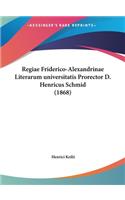 Regiae Friderico-Alexandrinae Literarum Universitatis Prorector D. Henricus Schmid (1868)