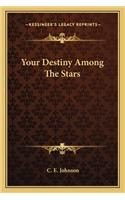 Your Destiny Among The Stars