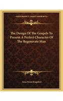 The Design of the Gospels to Present a Perfect Character of the Regenerate Man