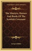 Martyrs, Heroes And Bards Of The Scottish Covenant