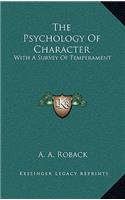 The Psychology of Character: With a Survey of Temperament