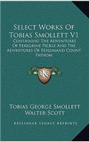 Select Works of Tobias Smollett V1: Containing the Adventures of Peregrine Pickle and the Adventures of Ferdinand Count Fathom