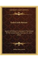 Exiled Irish Patriots: Speech of William H. Seward in the Senate of the United States, February 11, 1852 (1852)