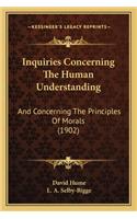 Inquiries Concerning the Human Understanding: And Concerning the Principles of Morals (1902)