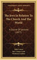 The Jews in Relation to the Church and the World