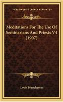 Meditations for the Use of Seminarians and Priests V4 (1907)