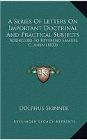 A Series of Letters on Important Doctrinal and Practical Subjects